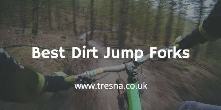 Dirt Jump Forks Best Bike Forks For Jump Riding 2020