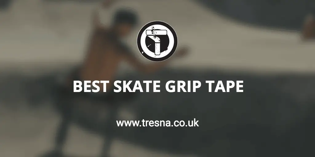 Best Skateboard Grip Tape 2022