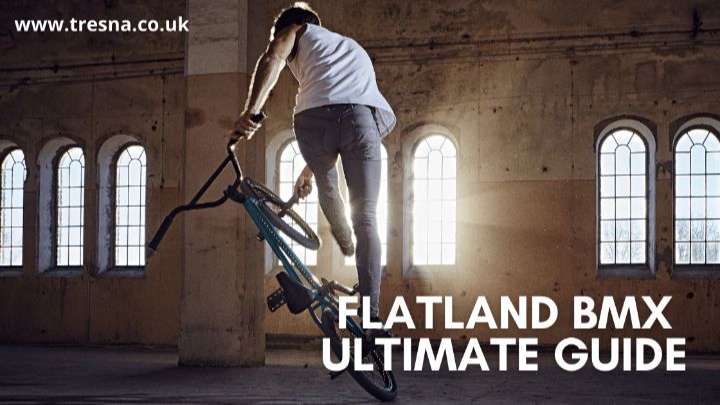 Flatland BMX | Ultimate Guide to Flatland BMX - Tresna